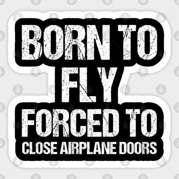 Born To Fly Forced To Close Airplane Doors Sticker by Shirts That Bangs